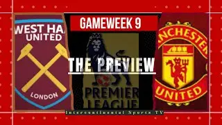 WESTHAM vs MAN UTD PREVIEW | GAMEWEEK 9