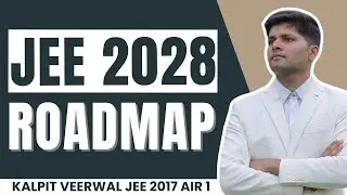 JEE 2028: Complete Roadmap for AIR 1 🔥🔥| Kalpit Veerwal