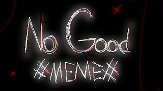 no good #meme# (flash warning!) (описание)