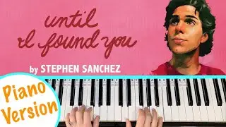 UNTIL I FOUND YOU - Stephen Sanchez Piano Tutorial [chords accompaniment]