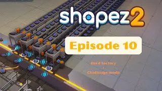 Let's Play Shapez 2 | Challenge + Hard | Blueprint Revolution! | Episode 10