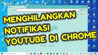Tutorial Menghilangkan Notifikasi Youtube Pada Google Chrome Laptop Atau Chrome PC / Komputer