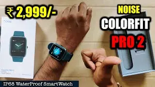 Noise ColorFit Pro 2 Smartwatch | Best Smartwatch for Rs. 2,999/- | looks like Apple Watch