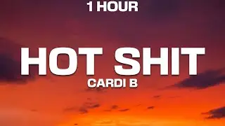 [1 HOUR] Cardi B - Hot Shit (Lyrics) feat. Kanye West & Lil Durk