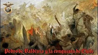 Histórico📜 | Pedro de Valdivia y la conquista de Chile ⚔ | RESUBIDO