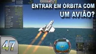 KSP#47 - Entrar em órbita com um AVIÃO? - Pesterenan