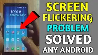Fix Screen Flickering Display Issue in any android phone || Screen Flickering Problem Solved