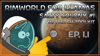 [Salty Colony] Is losing fun? New player rushes to an inevitable end. Rimworld for Llamas, ep. 1.1