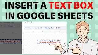 How to Insert & Customize Text Box in Google Sheets