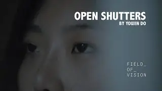 Field of Vision - Open Shutters