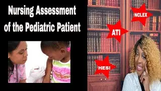 Nursing Assessment of the Pediatric Patient