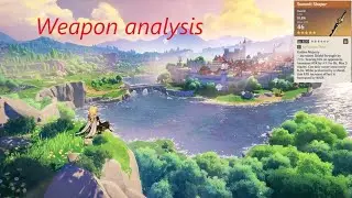 Genshin Impact Weapon analysis:Summit Shaper