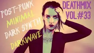 Dark Synth, Darkwave, Minimal, Post Punk MIX #33 (reuploaded)