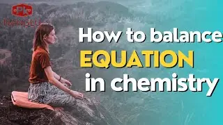 Balance equationin Chemistry, balancing  chemical equations