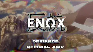 ENOX - Defiance (Official AMV)