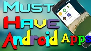 Must Have Android Apps 2017