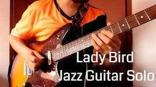 Lady Bird - Tadd Dameron (Jazz Guitar Solo Improvisation)