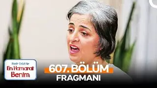 En Hamarat Benim 607. Bölüm Fragmanı | 