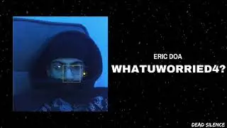 ERIC DOA - WHATUWORRIED4?