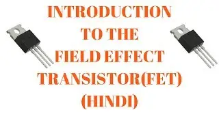 Introduction to the FET (Field Effect Transistor) | Part-1 | (Hindi)