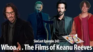 SinCast 243 - Whoa... The Films of Keanu Reeves