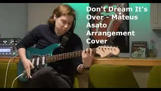 Don't Dream It's Over | Mateus Asato Arrangement | Guitar Cover
