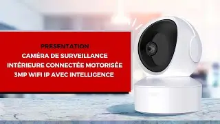 Caméra de surveillance intérieure connectée motorisée 3MP wifi ip avec intelligence artificielle
