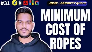 Minimum Cost of Ropes | Greedy + Min Heap | DSA Interview Problem
