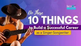 10 Things You Need to Build a Successful Career as a Singer Songwriter