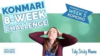 FINALLY Finished Komono! | KonMari 8 Week Tidying Challenge Progress: Week 5 | KonMari With Me