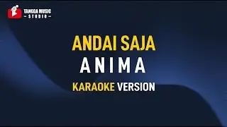 Anima - Andai Saja (Karaoke)