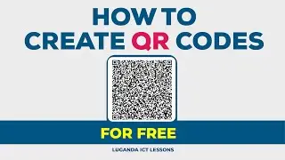 How to Create QR Codes For Free || Luganda ICT Lessons