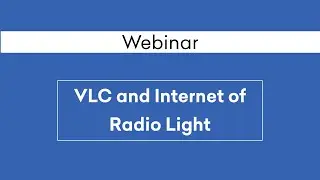 Webinar 28 - VLC and Internet of Radio Light