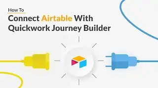 Quickwork | How To: Connect Airtable With Quickwork Journey Builder