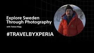 #TravelByXperia​ – Explore Sweden Through Photography with Tobias Hägg