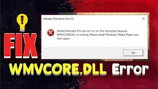 WMVCORE.DLL Missing premiere pro Windows 10