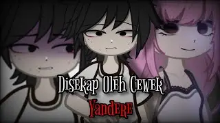 Disekap Oleh Cewek Yandere IND🇲🇨 (full movie) GCMM by: NoorLady