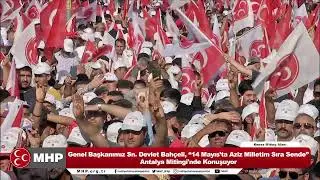 Genel Başkanımız Sayın Devlet Bahçeli, ‘‘Aziz Milletim Sıra Sende’’ Antalya Mitingi'nde Konuşuyor