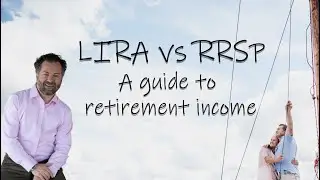 LIRA vs RRSP: A guild to retirement income (2022)