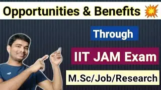 Opportunities & Benefits through IIT JAM Exam || Why IIT JAM Exam is important? || 