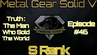 MGS V The Phantom Pain:  Truth: The Man Who Sold The World  [S Rank]