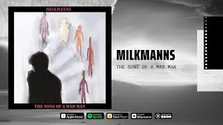 Milkmanns - The Song of a Mad Man (Audio)