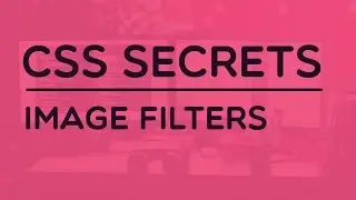 CSS Secrets - CSS Image Filters