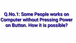 How works on computer without pressing power on button? General Knowledge Question!