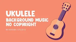 HAPPY UKULELE INSTRUMENTAL 🎹 NO COPYRIGHT BACKGROUND MUSIC