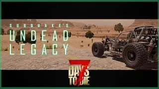 "НАСЛЕДИЕ НЕЖИТИ" | ВПЕРВЫЕ ЩУПАЮ UNDEAD LEGASY 7 DAYS TO DIE ALPHA 20