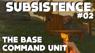 Subsistence Gameplay - E02 - THE BASE COMMAND UNIT/HOW TO SURVIVE!!