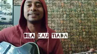 Bila kau tiada - Rossel Ode  (cover)