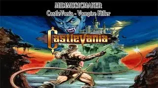 CastleVania 1 - Vampire Killer (Main Hall) (MidiMusicMaker)