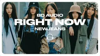 NewJeans (뉴진스) - Right Now [8D AUDIO] 🎧USE HEADPHONES🎧